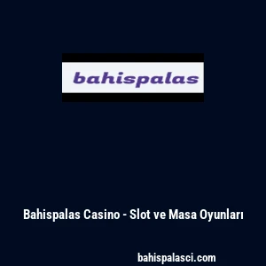 Bahispalas Casino - Slot ve Masa Oyunları