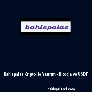 Bahispalas Kripto ile Yatırım - Bitcoin ve USDT